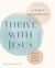 Thrive with Jesus: A Bible Workbook - Lessons in Scripture to Deepen Your Faith