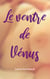 Le Ventre de Vénus