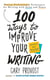 100 Ways to Improve Your Writing (Updated) - Proven Professional Techniques for Writing with Style and Power