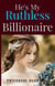 He's My Ruthless Billionaire - The Billionaire Marriage, #1