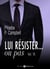Lui résister... ou pas - 10