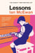 Lessons - The sweeping Sunday Times bestseller from the author of What We Can Know