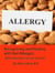Recognizing and Dealing with Nut Allergies: Information that can Save Your Life