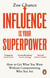 Influence is Your Superpower - How to Get What You Want Without Compromising Who You Are