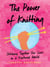 The Power of Knitting - Stitching Together Our Lives in a Fractured World