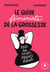 Le guide féministe de la grossesse - Pour une grossesse libre et éclairée mois après mois