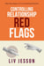 Controlling Relationship Red Flags: Warning Signs of a Controlling Partner