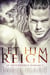 Let Him Reign