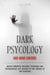 Dark Psychology and Mind Control: Master Powerful Influence Techniques and Psychological Self-Defense to Take Control of Any Situation