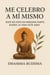 Me Celebro A Mí Mismo: Dios no está en ninguna parte, ahora la vida está aquí.