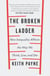 The Broken Ladder - How Inequality Changes the Way We Think, Live and Die