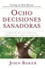 Ocho decisiones sanadoras (Life's Healing Choices) - Liberese de sus heridas, complejos, y habitos