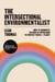 The Intersectional Environmentalist - How to Dismantle Systems of Oppression to Protect People + Planet