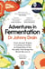 Adventures in Fermentation - From Ancient Origins to Culinary Frontiers, an Exploration of the Microbes That Shape the World We Live In