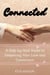 Connected: A Step-by-Step Guide to Deepening Your Love and Connection