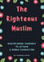 The Righteous Muslim: Disciplining Yourself To Attain A Noble Character