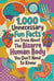 1.000 Unnecessary Fun Facts and Trivia About The Bizarre Human Body You Don't Need to Know