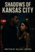 Shadows Of Kansas City