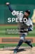 Off Speed - Baseball, Pitching, and the Art of Deception