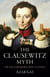 The Clausewitz Myth - Or the Emperor's New Clothes