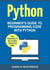 Python: Beginner's Guide to Programming Code with Python - Python Computer Programming, #1