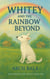 Whitey and the Rainbow Beyond - The Patty & Whitey Chronicles, #2