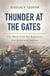 Thunder at the Gates - The Black Civil War Regiments That Redeemed America