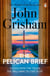 The Pelican Brief - A gripping crime thriller from the Sunday Times bestselling author of mystery and suspense