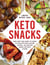 Keto Snacks - From Sweet and Savory Fat Bombs to Pizza Bites and Jalapeño Poppers, 100 Low-Carb Snacks for Every Craving