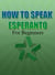 How To Speak Esperanto For Beginners