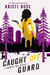 Caught off Guard - A Samantha True Mystery, #4