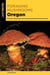 Foraging Mushrooms Oregon - Finding, Identifying, and Preparing Edible Wild Mushrooms