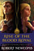 Rise of the Blood Royal - Volume III of the Destinies of Blood and Stone