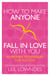 How to Make Anyone Fall in Love With You - 85 Proven Techniques for Success