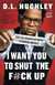 I Want You to Shut the F#ck Up - How the Audacity of Dopes Is Ruining America
