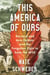 This America of Ours - Bernard and Avis DeVoto and the Forgotten Fight to Save the Wild