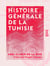 Histoire générale de la Tunisie - Depuis l'an 1590 avant Jésus-Christ jusqu'en 1883