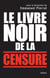 Le Livre noir de la censure. Sous la direction d'Emmanuel Pierrat - Sous la direction d'Emmanuel Pierrat