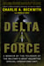 Delta Force - A Memoir by the Founder of the U.S. Military's Most Secretive Special-Operations Unit