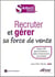 Recruter et gérer sa force de vente - Salarié, VRP, agent commercial… : statut, fonctionnement, rémunération