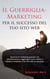 Il Guerriglia-Marketing per il successo del tuo sito web - Tecniche di marketing gratuite che contribuiranno a raggiungere nuovi clienti e visitatori rendendo il tuo sito web un successo.