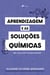 Aprendizagem e as Soluções Químicas - Um Guia de Possibilidades