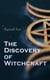 The Discovery of Witchcraft - Facts, Fiction & Conspiracy Theories Behind the Medieval Witch Hunt