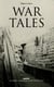 WAR TALES Boxed Set: Spy Thrillers, Action Classics & WWI Adventure Tales - The Bomb-Makers, At the Sign of the Sword, The Way to Win, The Zeppelin Destroyer, Sant of the Secret Service & Number 70, Berlin