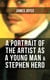 A PORTRAIT OF THE ARTIST AS A YOUNG MAN & STEPHEN HERO - Including Biography of the Author