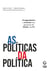 As políticas da política - Desigualdades e inclusão nos governos do PSDB e do PT