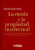 La moda y la propiedad intelectual - Una mirada desde la perspectiva de los diseños industriales en Colombia, Francia y la Unión Europea