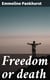 Freedom or death