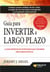 Guía para invertir a largo plazo - La guía definitiva de estrategias que funcionan para ganar en Bolsa