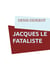 JACQUES LE FATALISTE